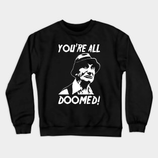 You're All Doomed Crewneck Sweatshirt